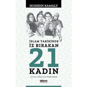 İslam Tarihinde İz Bırakan 21 Kadın Totem Yayıncılık