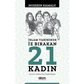 İslam Tarihinde İz Bırakan 21 Kadın Totem Yayıncılık