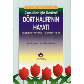 İslam Tarihinden Çocuklar İçin Resimli Dört Halife’nin Hayatı Hz. Ebubekir, Hz. Ömer, Hz. Osman, Hz. Ali - abdulmahid cude es sahhar Prof. Dr. Seyyid Kutub