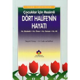 İslam Tarihinden Çocuklar İçin Resimli Dört Halife’nin Hayatı Hz. Ebubekir, Hz. Ömer, Hz. Osman, Hz. Ali - abdulmahid cude es sahhar Prof. Dr. Seyyid Kutub