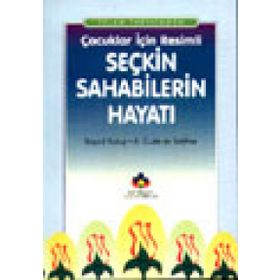İslam Tarihinden Çocuklar İçin Resimli Seçkin Sahabilerin Hayatı - Ali Kayabağlar