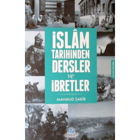 İslam Tarihinden Dersler ve İbretler - Mahmud Şakir
