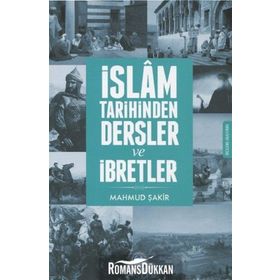 İslam Tarihinden Dersler ve İbretler - Mahmud Şakir