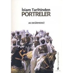 İslam Tarihinden Portreler - Ali Değirmenci