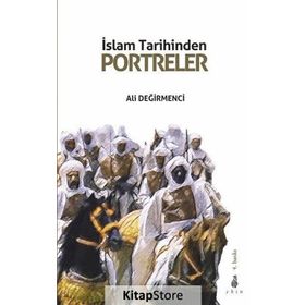 İslam Tarihinden Portreler - Ali Değirmenci