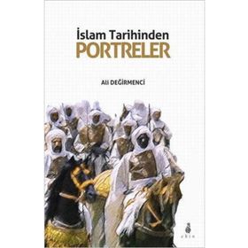 İslam Tarihinden Portreler - Ali Değirmenci