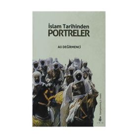 İslam Tarihinden Portreler - Ali Değirmenci