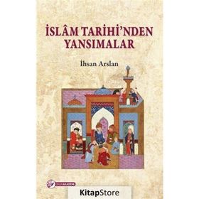 İslam Tarihinden Yansimalar - İhsan Arslan