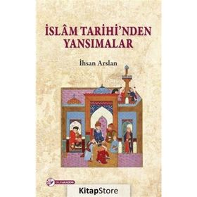İslam Tarihinden Yansimalar - İhsan Arslan