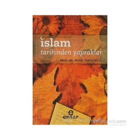 İSLAM TARIHINDEN YAPRAKLAR - BEKIR TOPALOĞLU