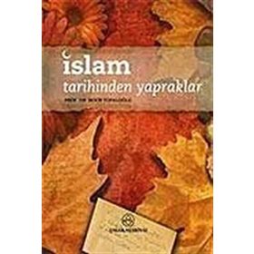 İSLAM TARIHINDEN YAPRAKLAR - BEKIR TOPALOĞLU