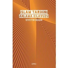 İslam Tarihini Anlama Kılavuzu Ciltli - Seyfettin Erşahin