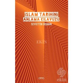 İslam Tarihini Anlama Kılavuzu Ciltli - Seyfettin Erşahin