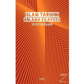 İslam Tarihini Anlama Kılavuzu Ciltli - Seyfettin Erşahin