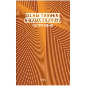İslam Tarihini Anlama Kılavuzu Ciltli - Seyfettin Erşahin