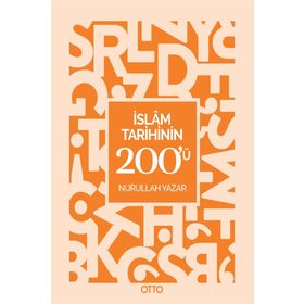 İslam Tarihinin 200'ü - Nurullah Yazar