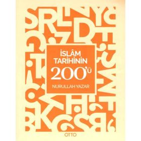 İslam Tarihinin 200'ü - Nurullah Yazar