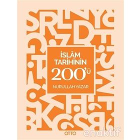İslam Tarihinin 200'ü - Nurullah Yazar