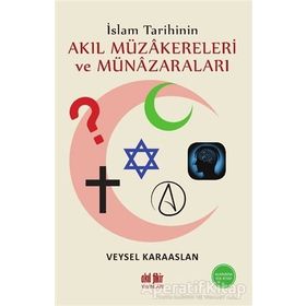İslam Tarihinin Akıl Müzakereleri Ve Münazaraları - Veysel Karaaslan - Akıl Fikir Yayınları