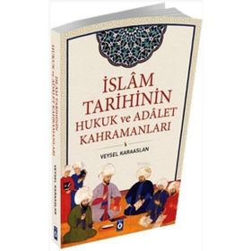 İslam Tarihinin Hukuk ve Adalet Kahramanları - Veysel Karaaslan