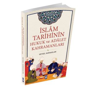 İslam Tarihinin Hukuk ve Adalet Kahramanları - Veysel Karaaslan