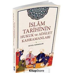 İslam Tarihinin Hukuk ve Adalet Kahramanları - Veysel Karaaslan