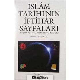İslam Tarihi’nin İftihar Sayfaları - Mustafa Fatihoğlu