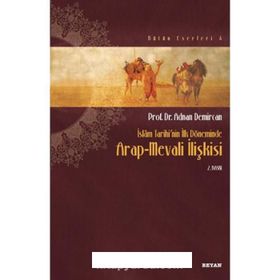 İslam Tarihinin İlk Döneminde Arap-Mevali İlişkisi - Adnan Demircan