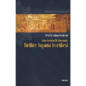 İslam Tarihinin İlk Döneminde Birlikte Yaşama Tecrübesi - Adnan Demircan