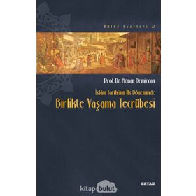 İslam Tarihinin İlk Döneminde Birlikte Yaşama Tecrübesi - Adnan Demircan
