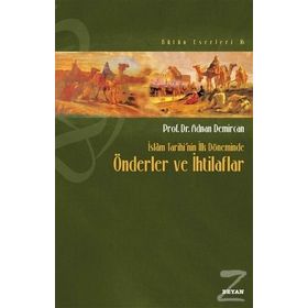 İslam Tarihi’nin İlk Döneminde Önderler ve İhtilaflar - Adnan Demircan