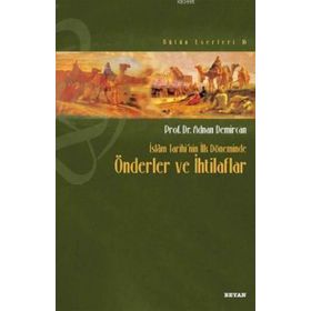İslam Tarihi’nin İlk Döneminde Önderler ve İhtilaflar - Adnan Demircan