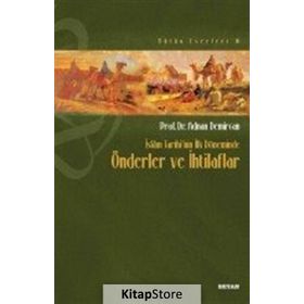 İslam Tarihi’nin İlk Döneminde Önderler ve İhtilaflar - Adnan Demircan