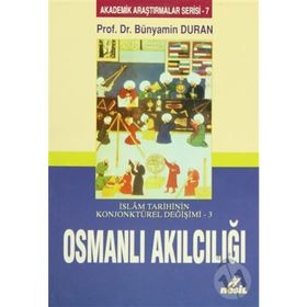 İslam Tarihinin Konjonktürel Değişimi 3 - Osmanlı Akılcılığı - Bünyamin Duran