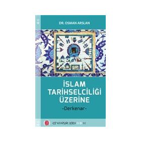 İslam Tarihselciliği Üzerine - Osman Arslan