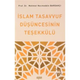 İslam Tasavvuf Düşüncesinin Teşekkülü - Mehmet Necmettin Bardakçı