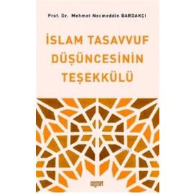 İslam Tasavvuf Düşüncesinin Teşekkülü - Mehmet Necmettin Bardakçı