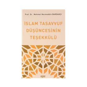 İslam Tasavvuf Düşüncesinin Teşekkülü - Mehmet Necmettin Bardakçı