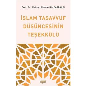 İslam Tasavvuf Düşüncesinin Teşekkülü - Mehmet Necmettin Bardakçı