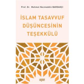İslam Tasavvuf Düşüncesinin Teşekkülü - Mehmet Necmettin Bardakçı