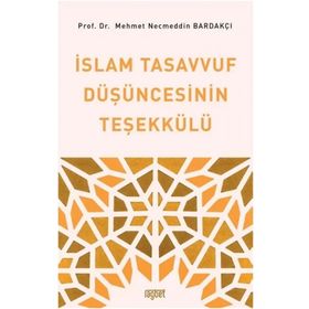 İslam Tasavvuf Düşüncesinin Teşekkülü - Mehmet Necmettin Bardakçı