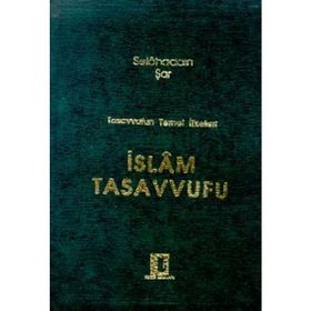 İSLAM TASAVVUFU TASAVVUFUN TEMEL İLKELERİ - SELAHADDIN ŞAR