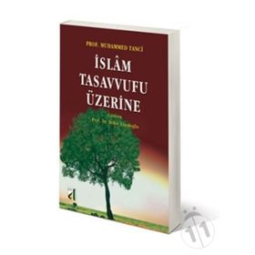 İSLAM TASAVVUFU ÜZERİNE - MUHAMMED TANCI