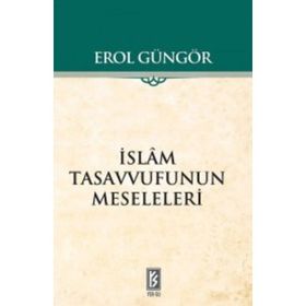 İSLAM TASAVVUFUNUN MESELELERI - EROL GÜNGÖR