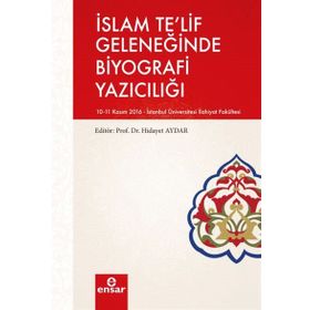 İslam Te'lif Geleneğinde Biyografi Yazıcılığı - Kolektif