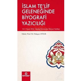 İslam Te'lif Geleneğinde Biyografi Yazıcılığı - Kolektif
