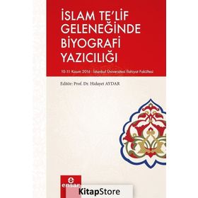İslam Te'lif Geleneğinde Biyografi Yazıcılığı - Kolektif