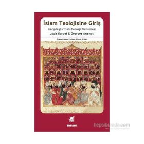 İslam Teolojisine Giriş - Georges Anawati Louis Gardet