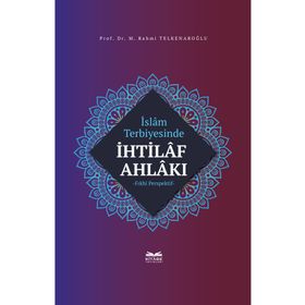 İslam Terbiyesinde İhtilaf Ahlakı Kitabe Yayınları