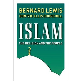 Islam: The Religion and the People - Bernard Lewis